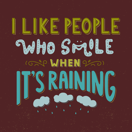 I like people who smile when Its raining. Inspirational quote. Hand drawn vintage illustration with hand lettering.のイラスト素材