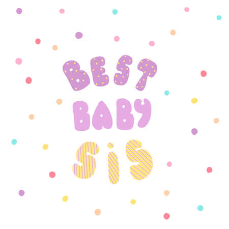 Best baby sis. Lettering for banners, posters, clothes, cards, stickers.のイラスト素材