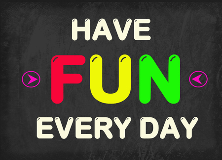 Super fun, have fun, fun begin, have fun every day sign on blackboardの写真素材
