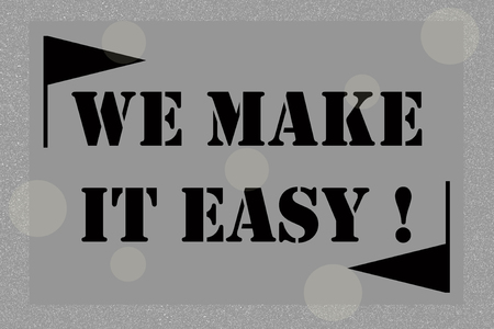 WE MAKE IT EASY, message on gray and silver toneの写真素材