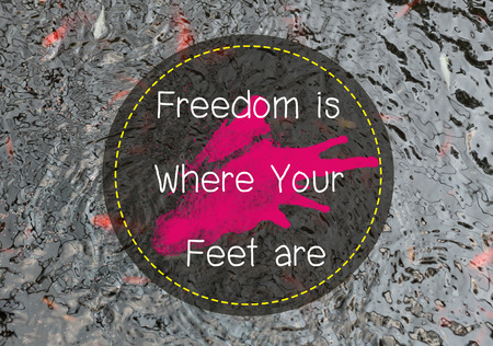 freedom is where your feet are - wordの写真素材