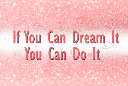 If you can dream it you can do it on glitter abstract backgroundの写真素材