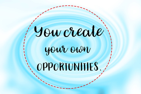 'You create your own opportunities.' words on blue twirl background.の写真素材
