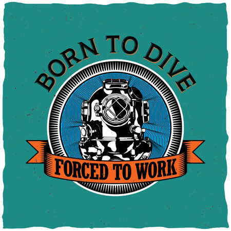 Born to dive poster to forced to work motivation label design for greeting cards vector illustrationのイラスト素材
