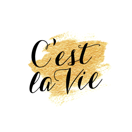 C'est la Vie - french hand lettering. Handmade calligraphy. Translation is 'This is Life'. Old French wisdom, inspirational quote. Golden hand painted brush stroke textureのイラスト素材