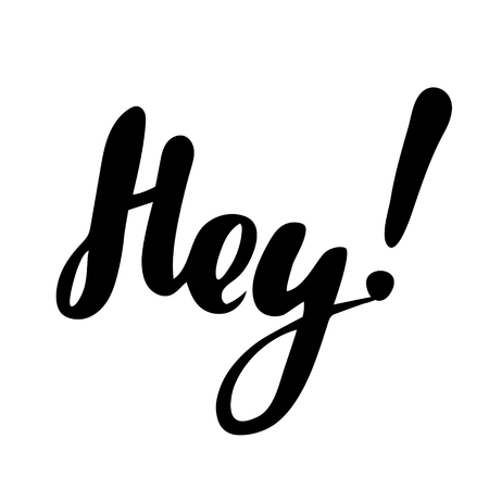 Hey: vector isolated illustration. Brush calligraphy, hand lettering. Inspirational typography poster.のイラスト素材