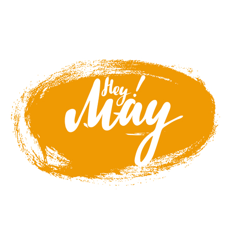 Greeting card with phrase Hey May. Spot on the background. Vector isolated illustration: brush calligraphy, hand lettering. Inspirational typography poster. For calendar, postcard, label and decor.のイラスト素材
