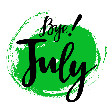 Summer card with phrase Bye July. Spot on the background. Vector isolated illustration: brush calligraphy, hand lettering. Inspirational typography poster. For calendar, postcard, label and decor.のイラスト素材