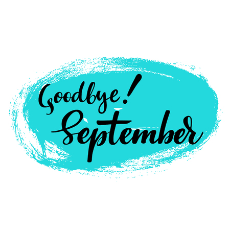 Card with phrase Goodbye September with a spot on the background. Vector isolated illustration: brush calligraphy, hand lettering. Inspirational typography poster. For calendar, postcard, and decor.のイラスト素材