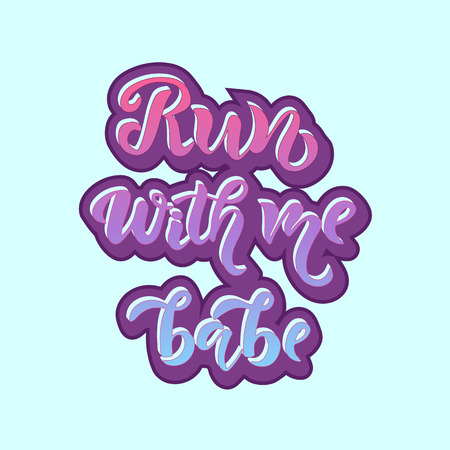 Hand sketched 'Run with me babe' T-shirt lettering typography.のイラスト素材