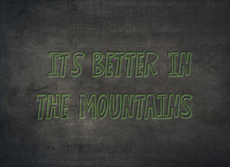 Better mountains nature natural love healthy typography letterpress health exercise outdoor recreation walk walking hike hiking appreciation enjoyの写真素材