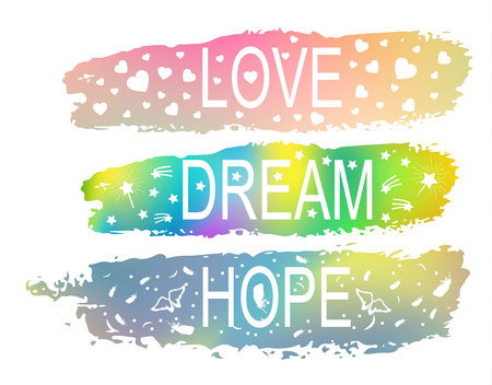LOVE DREAM HOPE a set of phrases of slogan on the background of a brush stroke of different colors. For the design of T-shirts, postcards, different printsのイラスト素材
