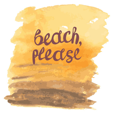 Beach PLEASE lettering quote on yellow with brown watercolor texture. Summer inspirational quote. Summer t-shirts print,sign, invitation, poster.のイラスト素材