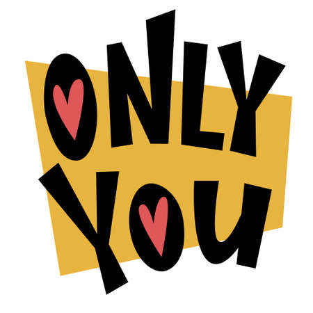 Vector lettering about love. Valentines Day. Only you. Vector illustrationのイラスト素材