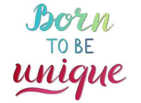 Born to be unique - vector Inspirational, handwritten quote. Motivation lettering inscription for t-shirt print, bags, card.のイラスト素材