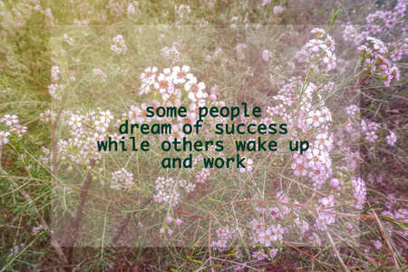 Inspirational Qoute - Some people dream of success while others wake up and work.の写真素材