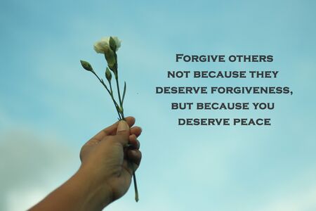 Inspiraitonal motivational quote-Forgive others not because they deserve forgiveness, but because...