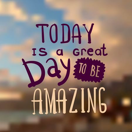 Today is a great day to be amazing.のイラスト素材