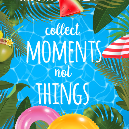 Collect moments not things message on marine background. Pool surface, coconut coctail, inflatable rings, umbrella, watermelon and palm trees, beach top view.. Vector illustration.のイラスト素材