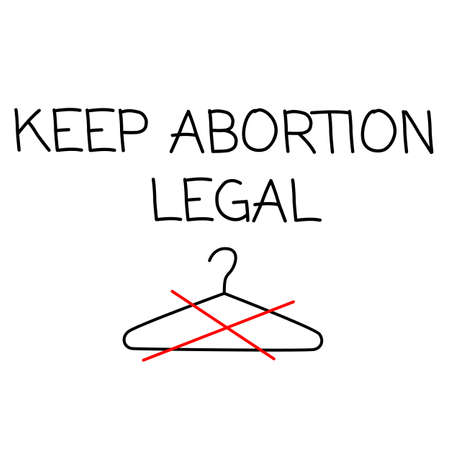 Keep abortion legal. Phrase for protest after the ban on abortions, Roe v Wade. Feminism Concept Placard. Womens Rights. Slogan print for graphic tee, t shirt.のイラスト素材