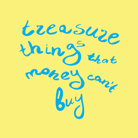 Treasure things that money can't buy. Quote. Hand drawn lettering.のイラスト素材