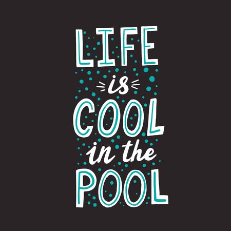 Life is cool in the pool quote. Hand drawn lettering with abstract decoration. Vector illustration for banner, t shirt, card designのイラスト素材