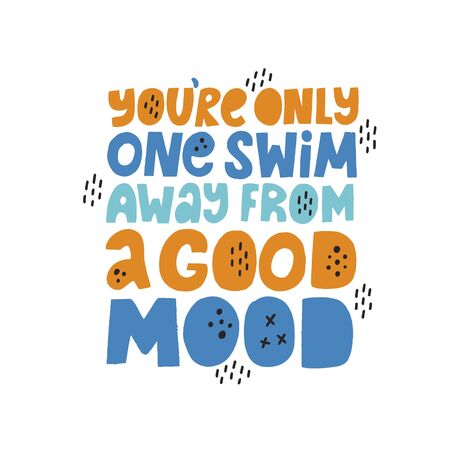 You're only one swim amay from a good mood quote. Motivational hand drawn vector lettering. Slogan with abstract decoration. Concept for swimming apparel, poster, flyer.のイラスト素材