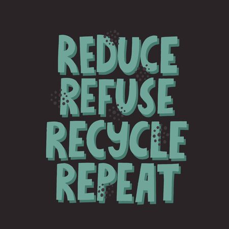 Reduce, refuse, recycle, repeat quote. Hand drawn vector lettering. Zero waste concept for poster, t shirt, banner, flyerのイラスト素材