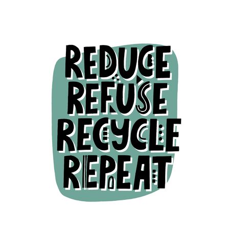 Reduce, refuse, recycle, repeat quote. Hand drawn vector lettering. Zero waste concept for poster, t shirt, banner, flyerのイラスト素材
