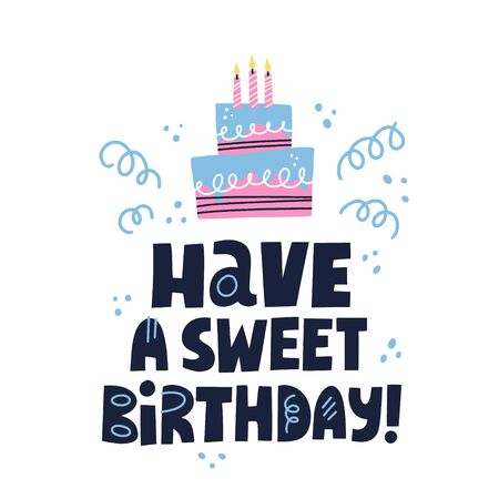 HAve a sweet birthday quote. Hand drawn vector lettering and cake illustration.のイラスト素材