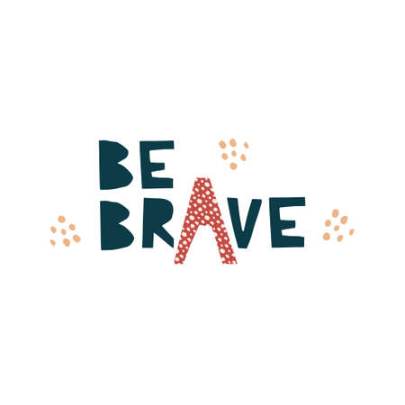 Be brave - cut out lettering illustration Positive vector quote. Motivational slogan. Inscription for for prints, greeting cards, posters, apparel etc. Hand drawn lettering quote isolated on whiteのイラスト素材