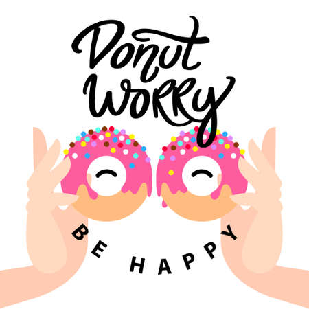 Donut worry be happy. Handwritten lettering with small. Hands holding pink glazed donuts and colorful sprinkles. Vector modern brush calligraphy.のイラスト素材