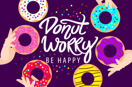 Donut worry be happy. Handwritten lettering. Hands holding colored glazed donuts and colorful sprinkles. Vector modern brush calligraphy.のイラスト素材