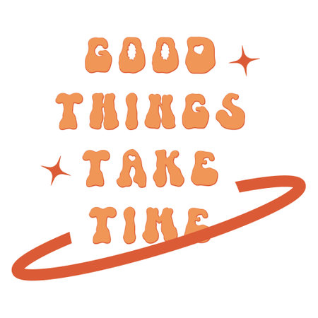 Groovy good things take time trippy rave quote design. Inspirational positive slogan vector poster concept. Retro font wisdom summer typography artwork. Boho hippy psychedelic simple orange textのイラスト素材