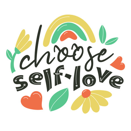 Choose self-love - text quotes. Hand drawn elegant brush lettering with flowers, glasses, rainbow and heart isolated on white. For banner poster, label, sticker, flyer, headerのイラスト素材