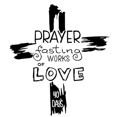 Prayer  fasting works of love.   Bible lettering. The time of Lent.  Brush calligraphy.  Words about God. The symbol of the Christian religion. Vector design. Hand illustration.のイラスト素材