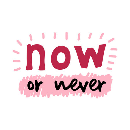 Now or never motivational quote. Vector lettering for invitation and greeting card, t-shirt, prints and postersのイラスト素材
