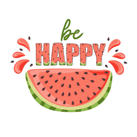 Be happy. Watermelon with a spray of juice. Slice with red flesh and black seeds. handwritten text. Summer design for poster, banner, t shirt, card, flyer. vector illustrationのイラスト素材