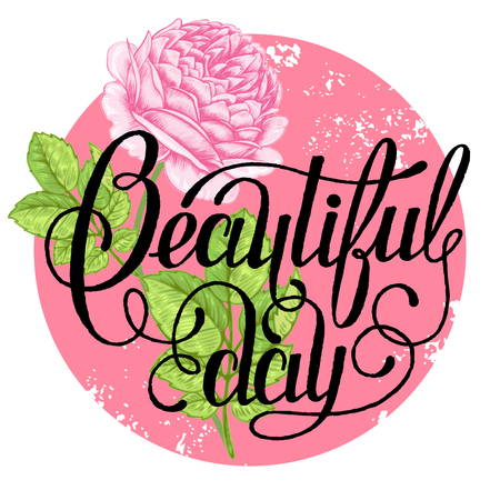 The phrase "Beautiful day". Ink hand lettering on a background with the image of a pink roses. Vector floral illustration. Designed for wedding greetings, invitations, wishes.のイラスト素材