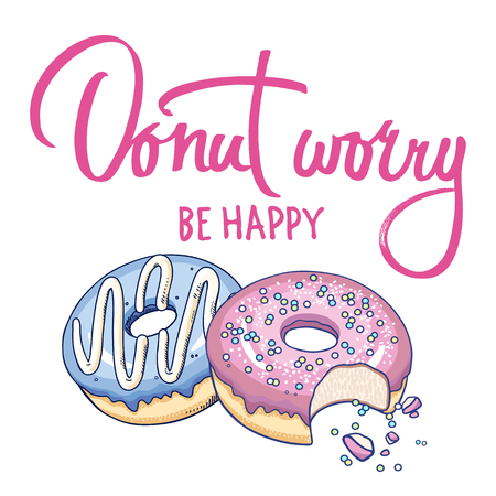 Donuts and inscription " Donut worry be happy" on a white background. Design for T-shirts, kitchen design, covers, menus, cafe signs. Flat vector illustration art.のイラスト素材