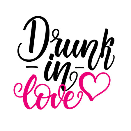 Drunk in love. Inspirational romantic lettering isolated on white background. Positive quote. Vector illustration for Valentines day greeting cards, posters, print on T-shirts and much moreのイラスト素材