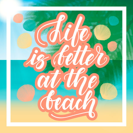 Life is better at the beach. Handwritten lettering against the background of the sea beach. illustrationの写真素材