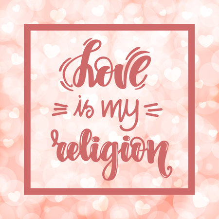 Love is my religion. Handwritten lettering on blurred bokeh background with hearts. illustration for posters, cards and much more.の写真素材