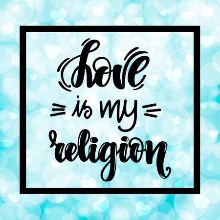 Love is my religion. Handwritten lettering on blurred bokeh background with hearts. Vector illustration for posters, cards and much more.のイラスト素材