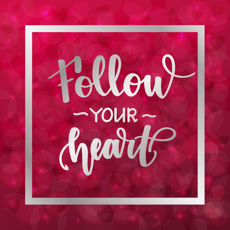 Follow your heart. Motivational and inspirational handwritten lettering on blurred bokeh background with hearts. illustration for posters, cards and much more.の写真素材
