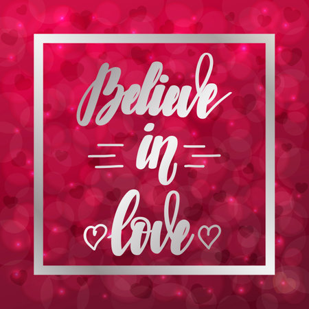 Believe in love. Motivational and inspirational handwritten lettering on blurred bokeh background with hearts. Vector illustration for posters, cards and much more.のイラスト素材