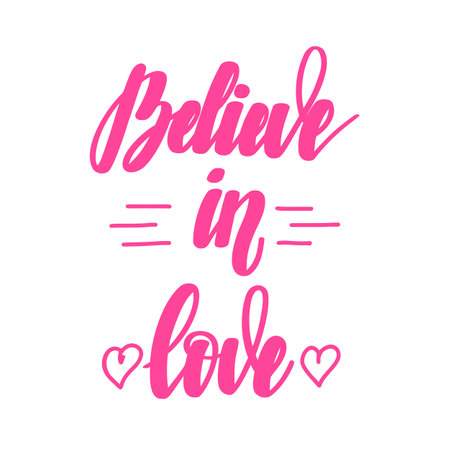 Believe in love. Motivational and inspirational handwritten lettering isolated on white background. Vector illustration for posters, cards and much more.のイラスト素材