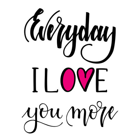 Everyday i love you more. Inspirational romantic lettering isolated on white background. Vector illustration for Valentines day greeting cards, posters, print on T-shirts and much more.のイラスト素材
