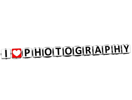 3D I Love Photography Button Click Here Block Text over white background