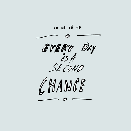 Every day is a second chance vector hand drawn quote template quote vector template.のイラスト素材